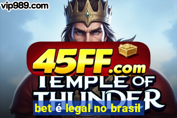 bet é legal no brasil